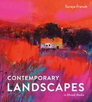 Contemporary Landscapes in Mixed Media, автор: Soraya French