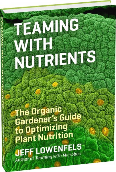 книга Teaming with Nutrients: Organic Gardener's Guide to Optimizing Plant Nutrition, автор: Jeff Lowenfels