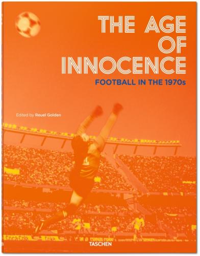 книга The Age of Innocence. Football in the 1970s, автор: Reuel Golden