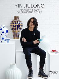 Yin Jiulong: Digging the Past to Design the Future, автор: Lü Peng, Bao Qian 