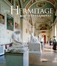 The Hermitage: 250 Masterworks, автор: Author The Hermitage Museum, Foreword by Mikhail Piotrovsky