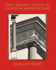 Layman's Guide to Classical Architecture Quinlan Terry
