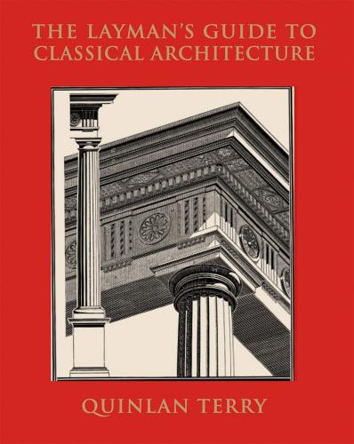 книга Layman's Guide to Classical Architecture, автор: Quinlan Terry