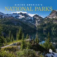 Hiking America's National Parks, автор: Author Karen Berger, Photographs by Jonathan Irish, Foreword by Sally Jewell