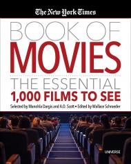 The New York Times Book of Movies: The Essential 1,000 Films to See, автор: Edited by Wallace Schroeder, Selected by A.O. Scott and Manohla Dargis