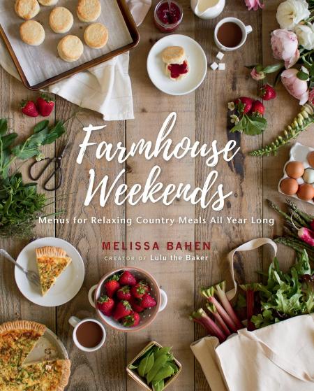 книга Farmhouse Weekends: Menus і Meals для Relaxing Country Weekends All Year Long, автор: Melissa Bahen