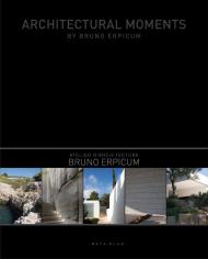 Architectural Moments by Bruno Erpicum, автор: Bruno Erpicum