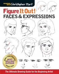 Figure It Out! Faces & Expressions: The Complete Guide for the Beginning Artist, автор: Christopher Hart