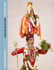 AAM AASTHA: Indian Devotions, автор:  Charles Fréger, Sumedha Sah, Anuradha Roy, Catherine Clément, Kuhu Kopariha