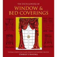 The Encyclopedia of Window & Bed Coverings: Historical Perspectives, Classic Designs, Contemporary Creations Charles T. Randall