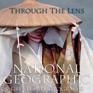 Через Lens: National Geographic's Greatest Photographs Leah Bendavid Val (Editor)