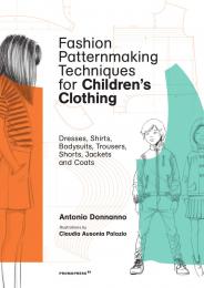 Fashion Patternmaking Techniques for Children's Clothing, автор: Antonio Donnanno