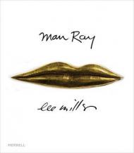 Man Ray | Lee Miller: Partners in Surrealism, автор: Phillip Prodger, Lynda Roscoe Hartigan, Antony Penrose