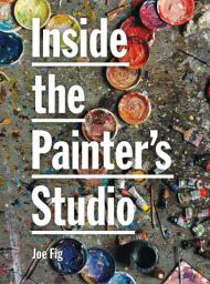 Inside the Painter's Studio, автор: Joe Fig