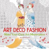 Art Deco Fashion: Make Your Own Art Masterpiece - Art Colouring Book, автор: David Jones, Daisy Seal
