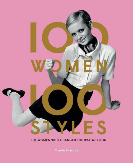 книга 100 Women | 100 Styles: The Women Who Changed the Way We Look, автор: Tamsin Blanchard