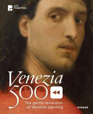 Venezia 500: The Gentle Revolution of Venetian Painting, автор: Andreas Schumacher