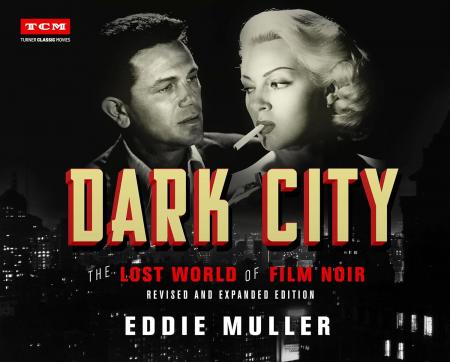 книга Dark City: The Lost World of Film Noir: Revised and Expanded Edition, автор: Eddie Muller