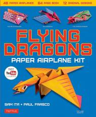 Flying Dragons Paper Airplane Kit: 48 Paper Airplanes, 64 Page Instruction Book, 12 Original Designs, YouTube Video Tutorials Sam Ita, Paul Frasco