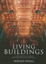 Living Buildings: Architectural Conservation : Philosophy, Principles and Practice, автор: Donald Insall, Foreword by HRH The Prince of Wales