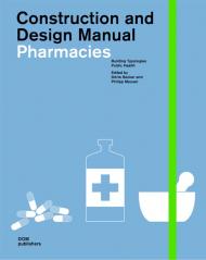 Construction and Design Manual: Pharmacies, автор: Dorte Becker, Philipp Meuser
