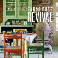 Farmhouse Revival, автор: By Susan Daley, Steve Gross