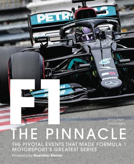 книга Formula One: The Pinnacle: The Pivotal Events that Made F1 The Greatest Motorsport Series, автор: Tony Dodgins, Simon Arron, Guenther Steiner, 