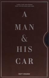 A Man & His Car: A: Iconic Cars and Stories from the Men Who Love Them, автор: Matt Hranek