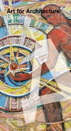 Ukraine. Art for Architecture: Soviet Modernist Mosaics from 1960 to 1990, книга издательства: DOM Publishers Ukraine. Art for Architecture: Soviet Modernist Mosaics from 1960 to 1990, автор: Yevgen Nikiforov, Polina Baitsym