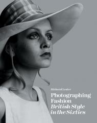Photographing Fashion: British Style in the Sixties, автор: Richard Lester