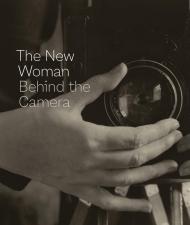 The New Woman Behind the Camera, книга издательства: Delmonico Books The New Woman Behind the Camera, автор: Andrea Nelson