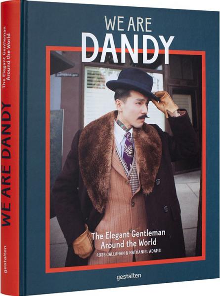 книга We are Dandy: The Elegant Gentleman Around the World, автор: Rose Callahan, Nathaniel Adams