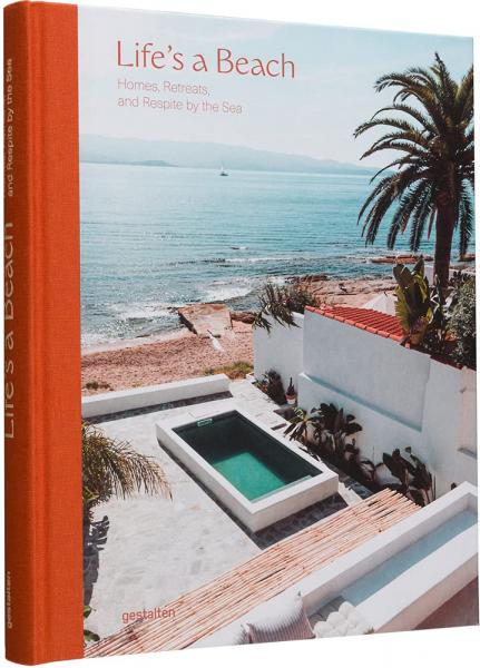 книга Life's a Beach: Homes, Retreats and Respite by the Sea, автор: 