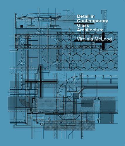 книга Detail in Contemporary Glass Architecture, автор: Virginia McLeod