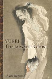 Yurei: The Japanese Ghost, автор: Zack Davisson