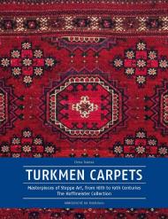 Turkmen Carpets: Masterpieces of Steppe Art from 16th to 19th Centuries. The Hoffmeister Collection, автор: Elena Tsareva