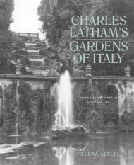 Charles Latham's Gardens of Italy: From the Archives of Country Life, автор: Helena Attlee