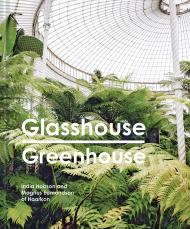 Glasshouse Greenhouse: Haarkon's World Tour of Amazing Botanical Spaces, автор: India Hobson, Magnus Edmondson