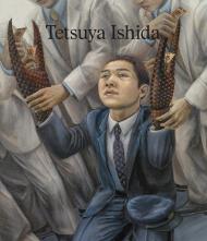 Tetsuya Ishida: My Anxious Self, автор: Kobo Abe, Cecilia Alemani, Larry Gagosian, Michiaki Ishida, Diethard Leopold