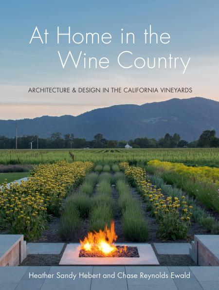 книга В Home у Wine Country: Architecture and Design in California Vineyard, автор: Chase Reynolds Ewald, Heather Sandy Herbert
