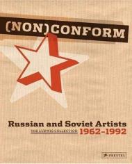 [NON]Conform: Russian and Soviet Artists 1958-1995: Ludwig Collection, автор: Barbara M. Thiemann (Editor)