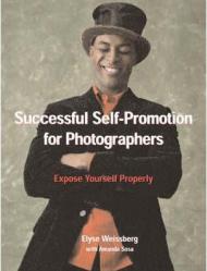 Successful Self-Promotion Strategies for Photographers: Expose Yourself Properly, автор: Elyse Weissberg