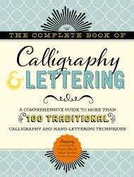 The Complete Book of Calligraphy & Lettering: A Comprehensive Guide to More than 100 Traditional Calligraphy and Hand-Lettering Techniques, автор: Cari Ferraro, Eugene Metcalf, Arthur Newhall, John Stevens