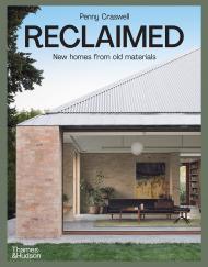 Reclaimed: New Homes from Old Materials, автор: Penny Craswell