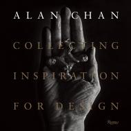 Alan Chan: Collecting Inspiration for Design, автор: Author Catherine Shaw, Contributions by Aric Chen