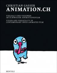 Animation.Ch: Vision and Versatility in Contemporary Swiss Animated Film, автор: Christian Gasser
