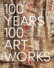 100 Years, 100 Artworks: History of Modern and Contemporary Art  Agnes Berecz