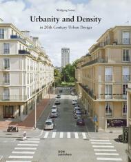 Urbanity and Density: In 20th Century Urban Design, автор: Wolfgang Sonne