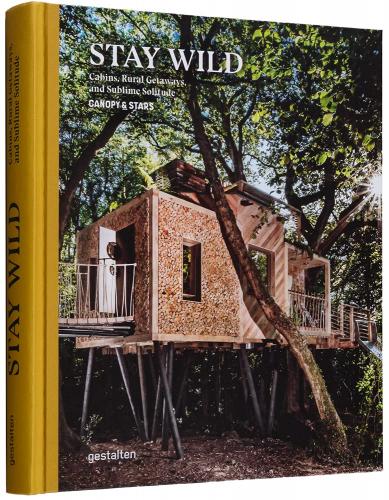 книга Stay Wild: Cabins, Rural Getaways, і Sublime Solitude, автор:  gestalten and Canopy & Stars