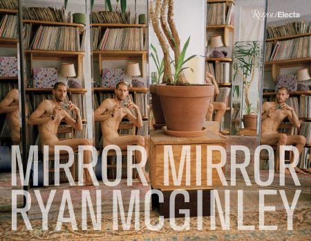 книга Ryan McGinley: Mirror Mirror, автор: Ryan McGinley and Ariana Reines